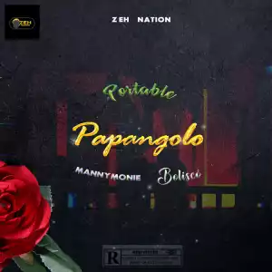 Portable ft. Manny Monie & Bolisco – Papangolo