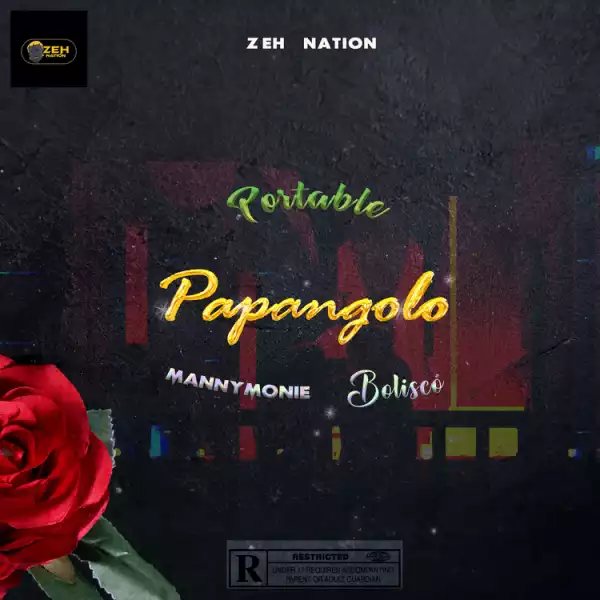 Portable ft. Manny Monie & Bolisco – Papangolo