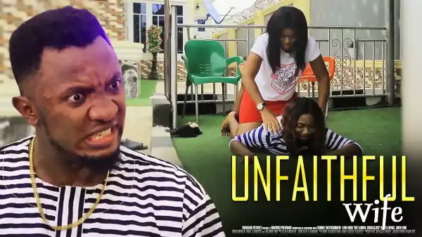 My Unfaithful Wife  (2020 Nollywood Movie)