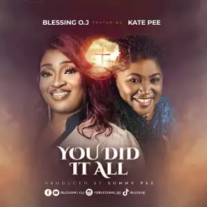 Blessing O.J - You Did It All Ft. Kate Pee