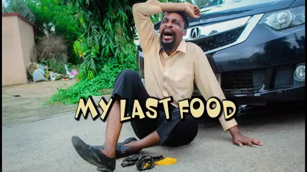 Yawa Skits - My Last Food  (Episode 101) (Comedy Video)