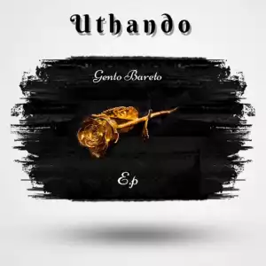 Gento Bareto – Uthando EP