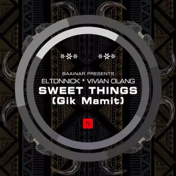 Eltonnick – Sweet Things (Dub Mix) ft. Vivian Olang
