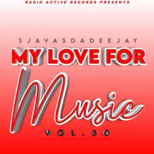 Sjavas Da Deejay – My Love For Music Vol. 30 Mix