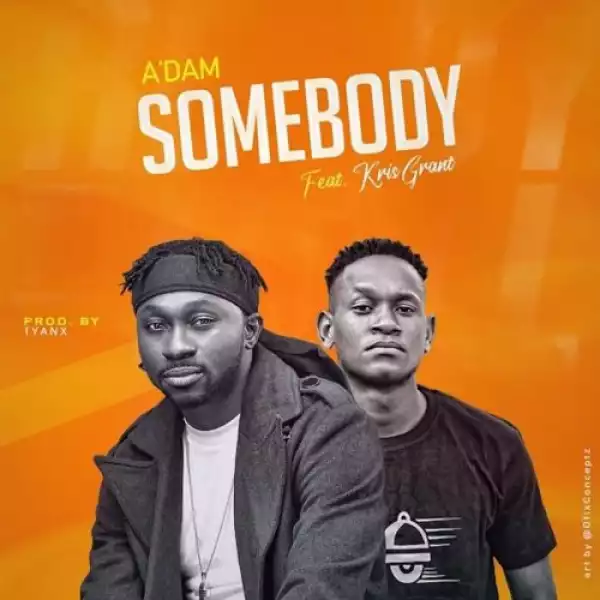 A’dam ft. Kris Grant – Somebody