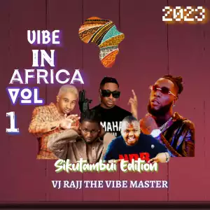 Vj Rajj – Vibe In Africa Vol 1 Mixtape