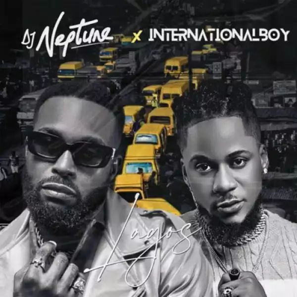 DJ Neptune ft. Internationalboy – Lagos