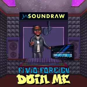 Soundraw Ft. Fivio Foreign – Doin Me