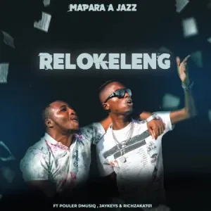 Mapara A Jazz – Relokeleng ft. Pouler Dmusiq, Jaykeys & Rich Zaka701