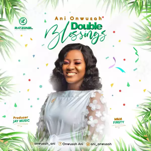 Ani Onwusah – Double Blessings