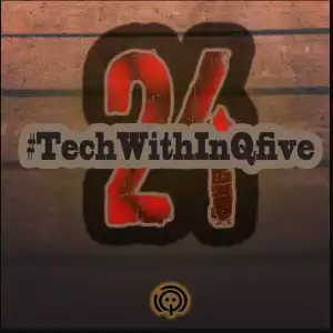 InQfive – Tech With InQfive (Part 24)