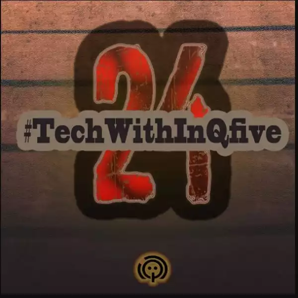 InQfive – Tech With InQfive (Part 24)