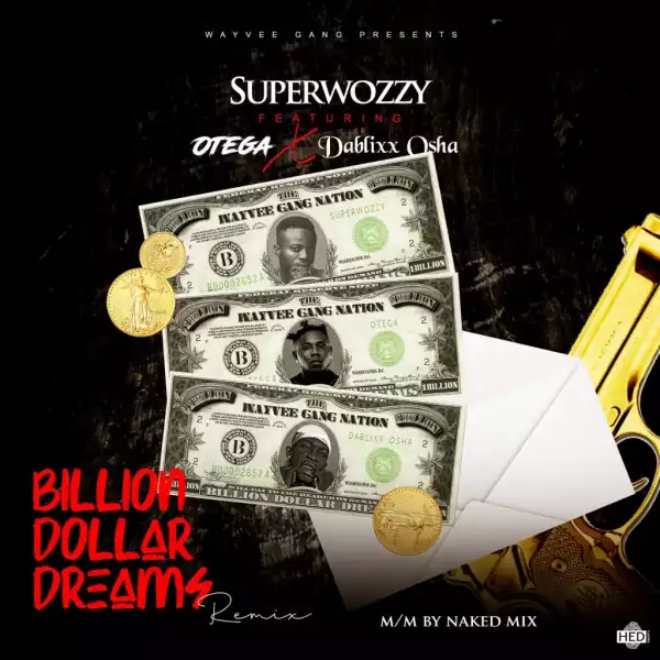 SuperWozzy Ft. Otega & Dablixx Osha – Billion Dollars Dream (Remix)