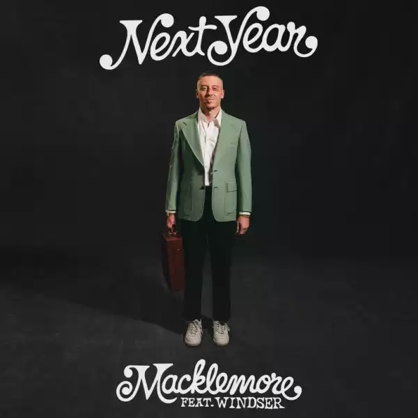 Macklemore - Next Year Ft. Windser
