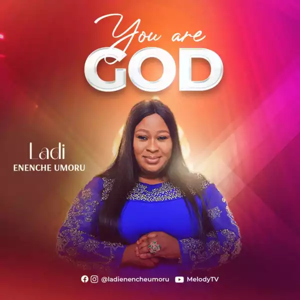 Ladi Enenche Umoru – You Are God