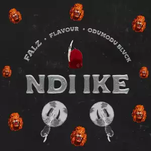 Falz – Ndi Ike ft. Flavour, ODUMODUBLVCK