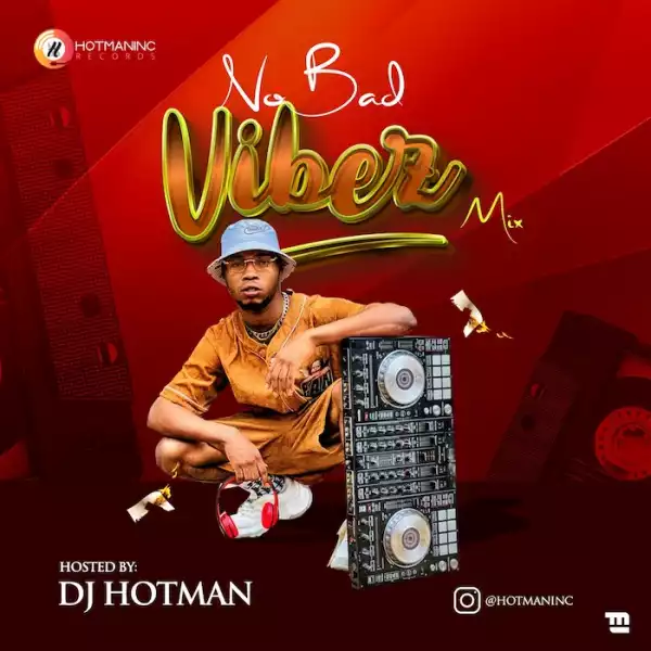 DJ Hotman – No Bad Vibez Mix