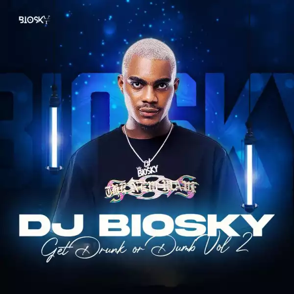 DJ Biosky – Get Drunk Or Dumb Mixtape (Vol. 2)