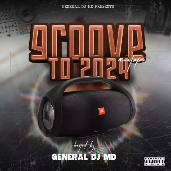 General DJ MD – Groove To 2024 Mix