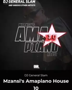 DJ General Slam – Mzansi’s Amapiano House 10 (Album)