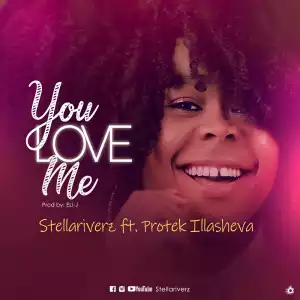 Stellariverz – You Love Me ft. Protek Illasheva