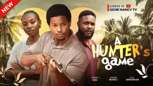 A Hunters Game (2024 Nollywood Movie)