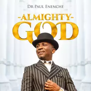 Dr Paul Enenche – Almighty God