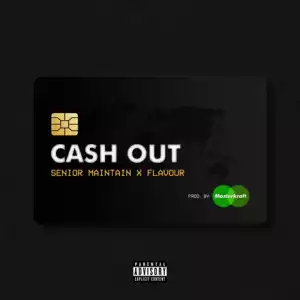Senior Maintain ft. Flavour – Cash Out