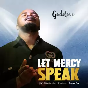 Godslove – Let Mercy Speak