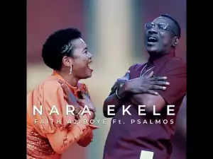 Faith Ajiboye – NARA EKELE Ft. Psalmos (Video)