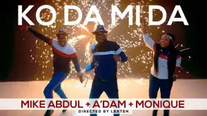 Mike Abdul ft. A’dam & Monique – Ko Da Mi Da (Video)