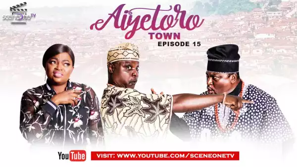 Aiyetoro Town E15 - GOT SERVED