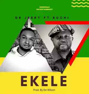 Dr. Jerry – Ekele ft. Buchi