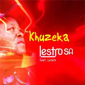 Lestro SA – Khuzeka Piano ft Lerato