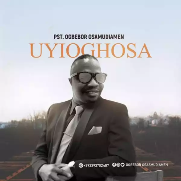 Pst. Ogbebor Osamudiamen – Uyioghosa