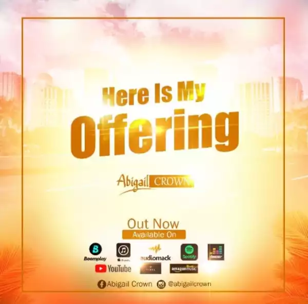 Abigail Crown – Here Is My Offering