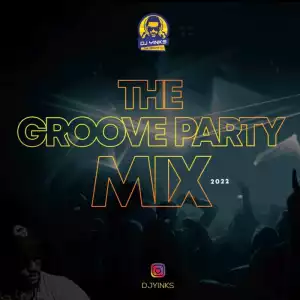 DJ Yinks – The Groove Party Mix 2022