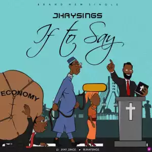 Jhaysings – If To Say