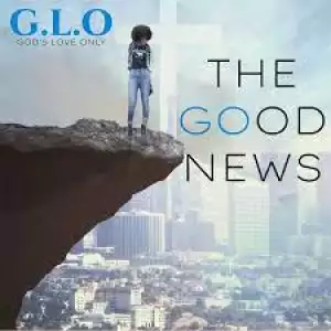G.L.O God’s Love Only – The Good News