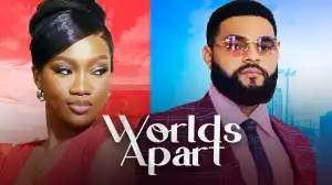 Worlds Apart (2024 Nollywood Movie)