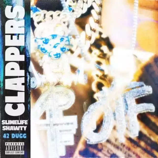 Slimelife Shawty & 42 Dugg – Clappers