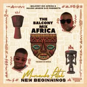 Balcony Mix Africa, Major League DJz & Murumba Pitch – New Beginnings ft Mathandos & Omit ST (EP)
