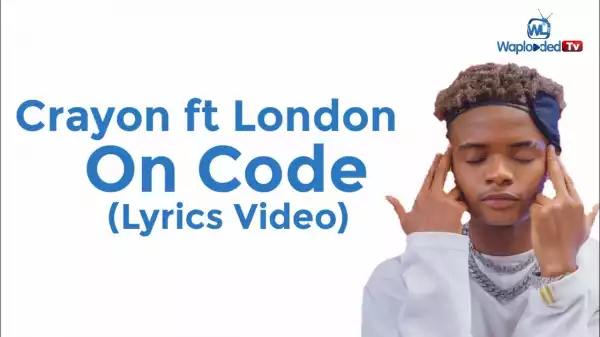 Crayon ft London - On Code (Lyrics Video)