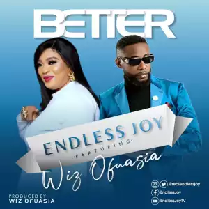 Endless Joy – Better ft. Wiz Ofuasia