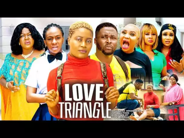 Love Triangle (2022 Nollywood Movie)