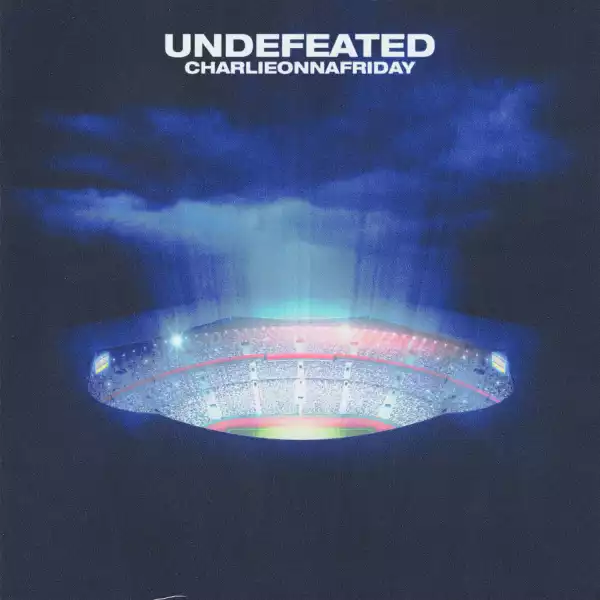 charlieonnafriday – Undefeated
