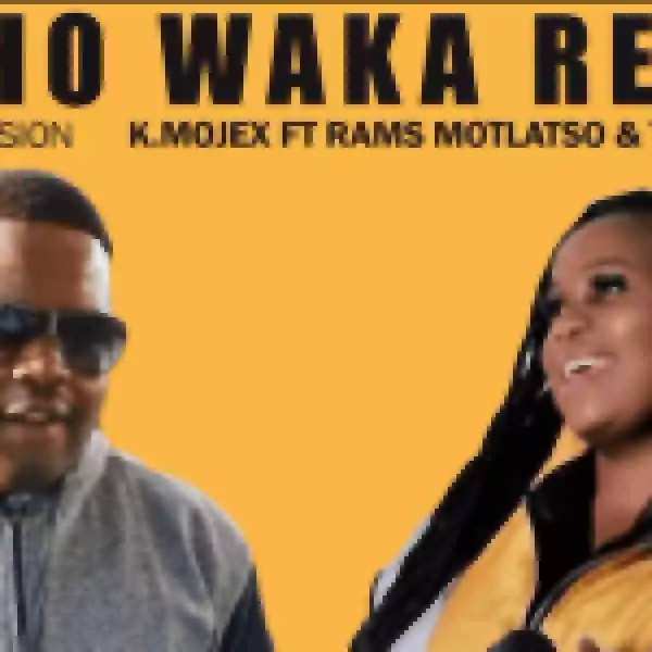 K.Mojex – Motho Waka Remix Ft. Rams Motlatso & TRB Ndladla