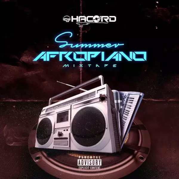 DJ Hacord – Summer Afropiano Mixtape
