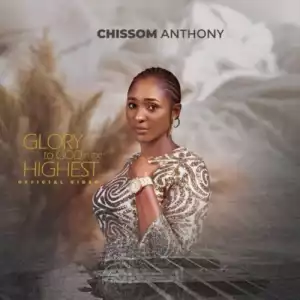 Chissom Anthony – Glory To God In The Highest 