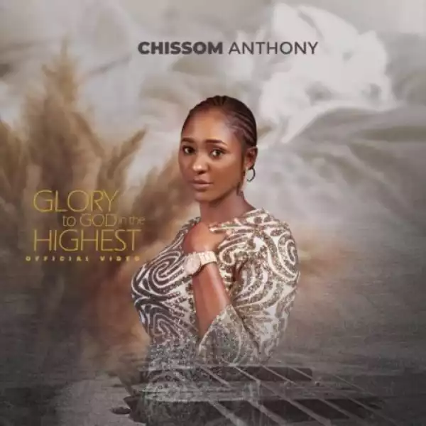 Chissom Anthony – Glory To God In The Highest 